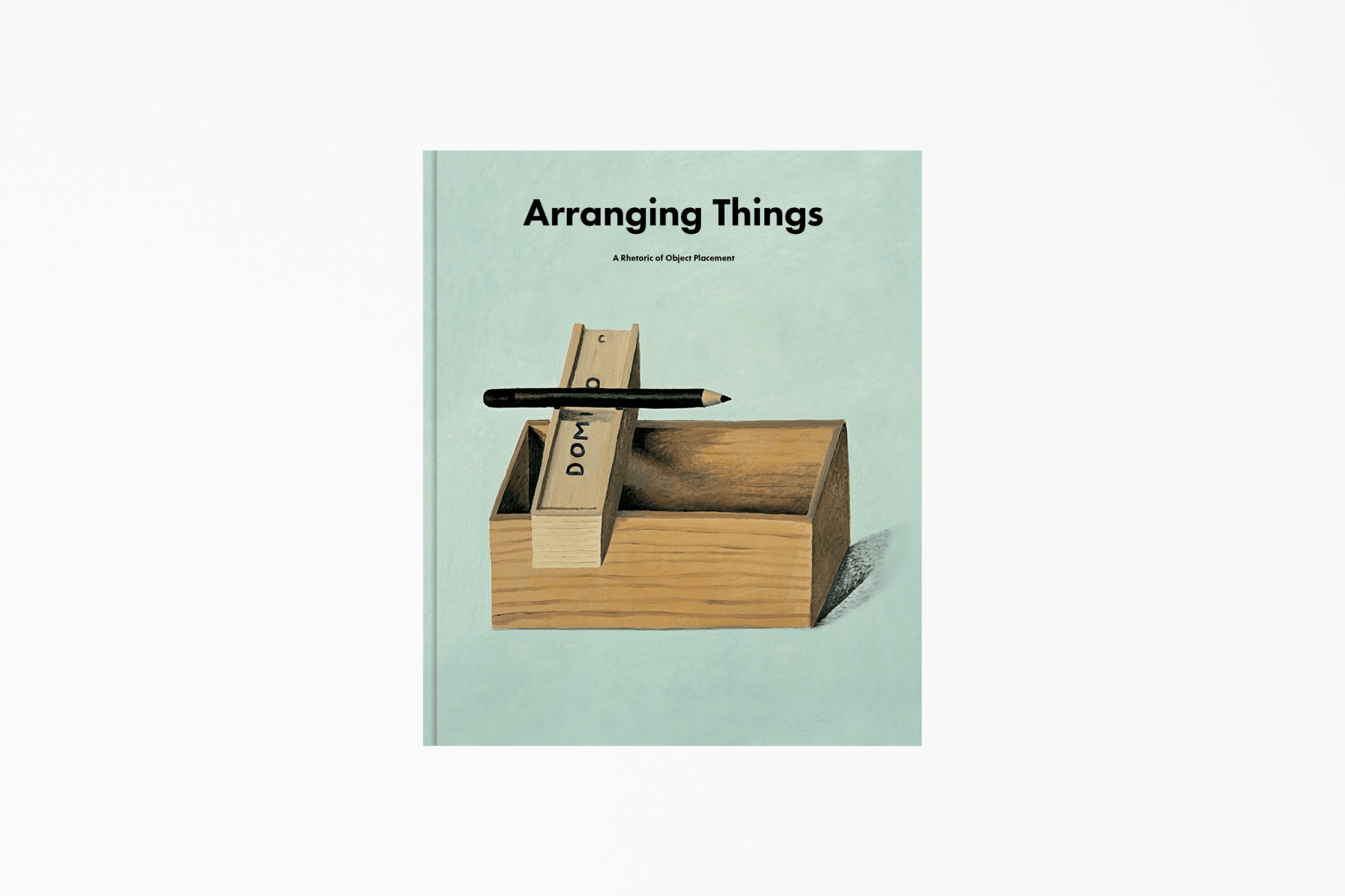 Arranging Things: A Rhetoric of Object Placement