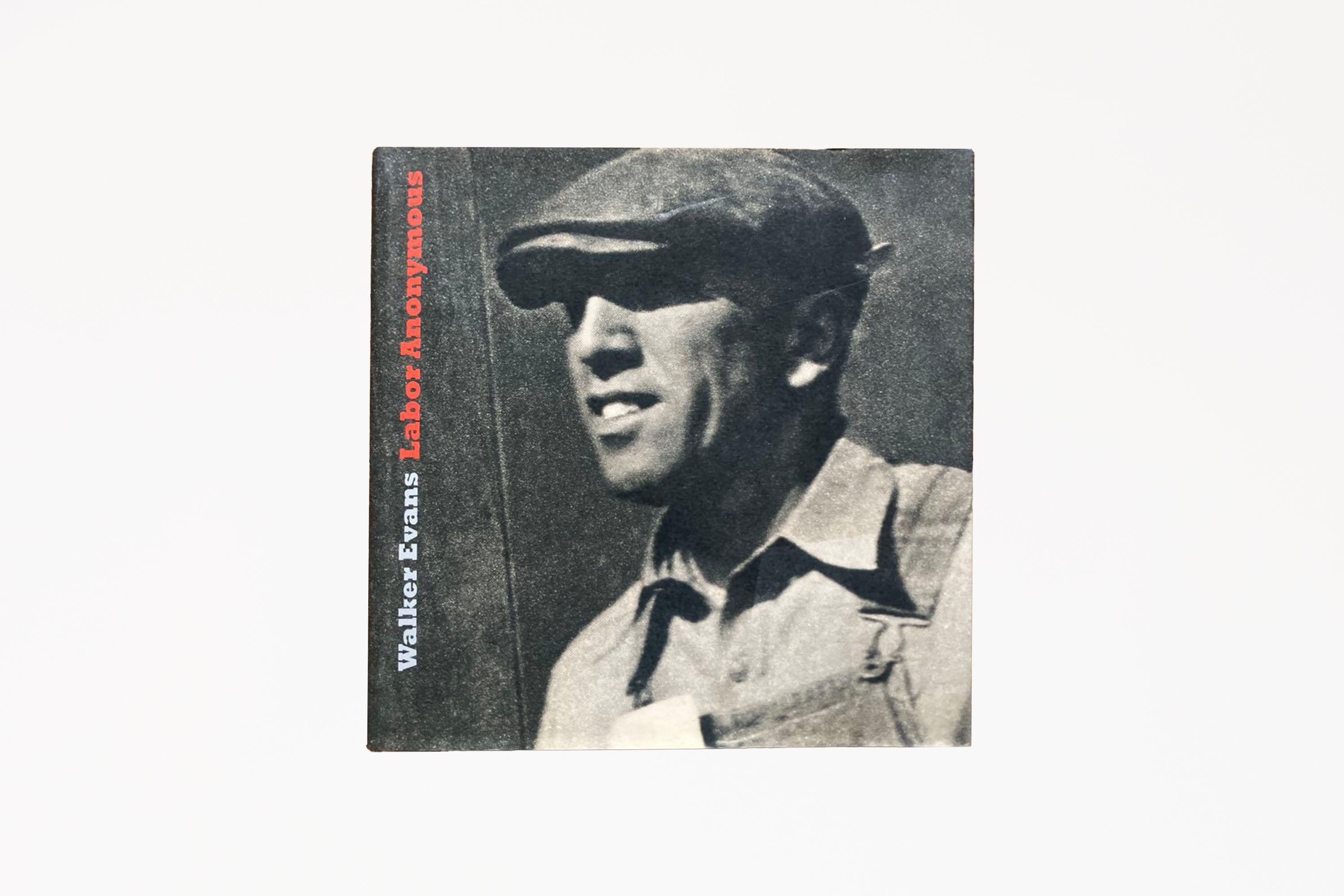 Walker Evans: Labor Anonymous