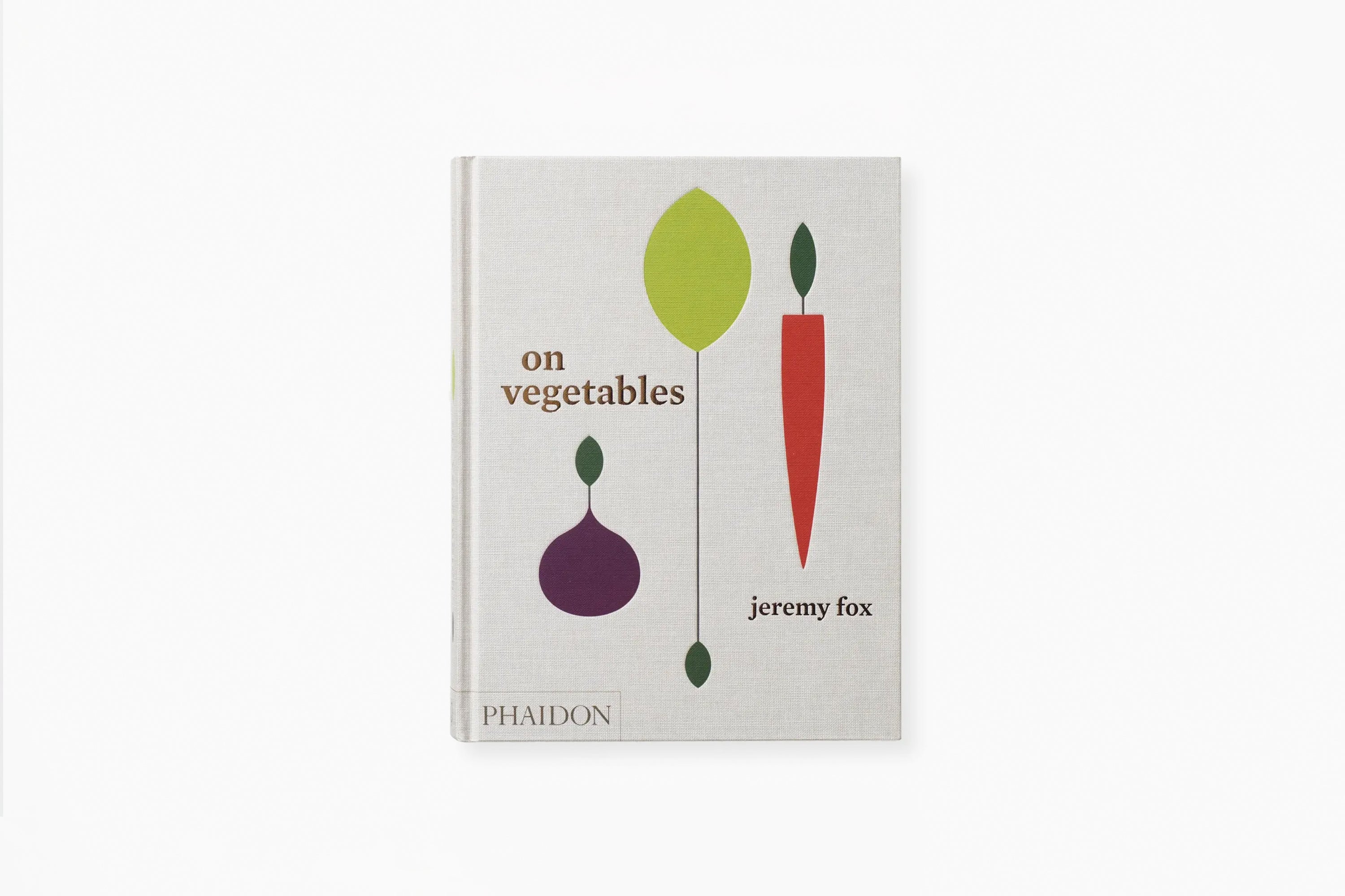 On Vegetables: Modern Recipes For The Home Kitchen
